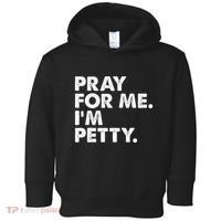 Pray For Me Im P.E.T.T.Y Funny Saying Toddler Hoodie thumb 0