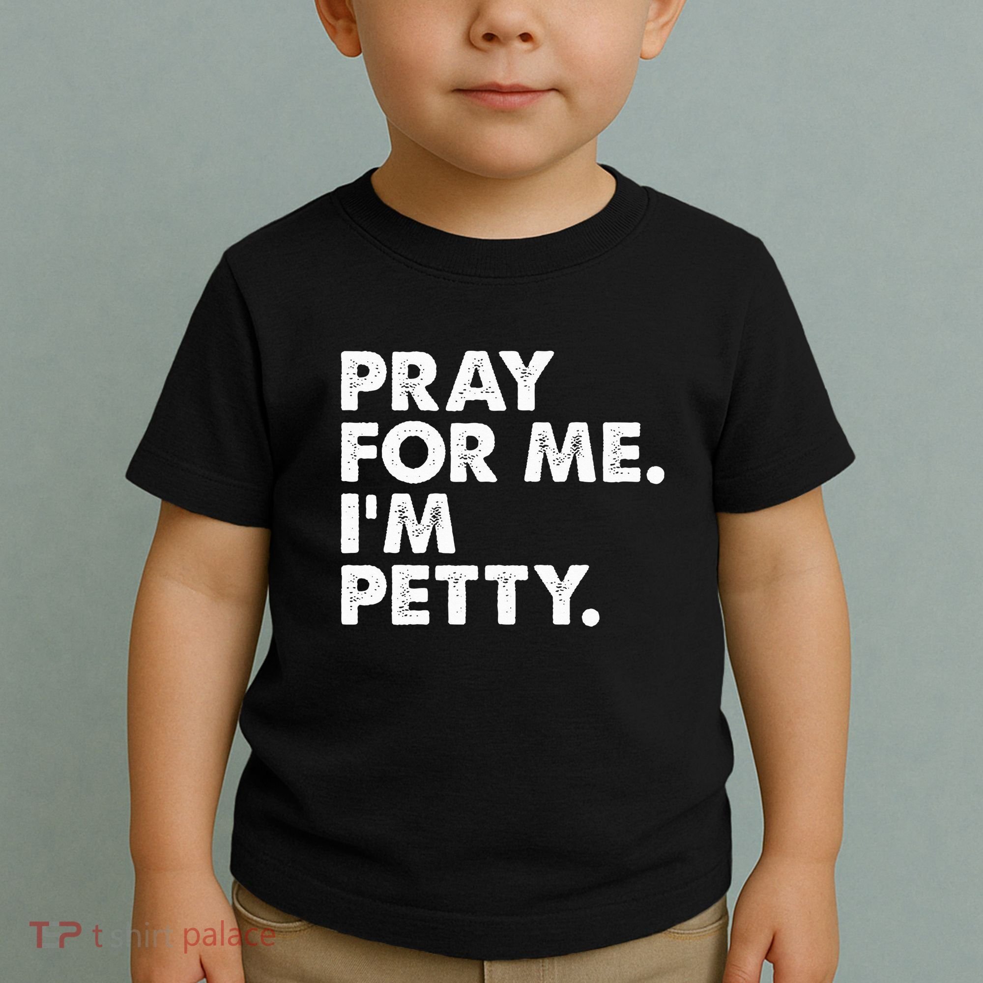 Pray For Me Im P.E.T.T.Y Funny Saying Toddler T-Shirt