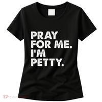 Pray For Me Im P.E.T.T.Y Funny Saying Women's T-Shirt thumb 0