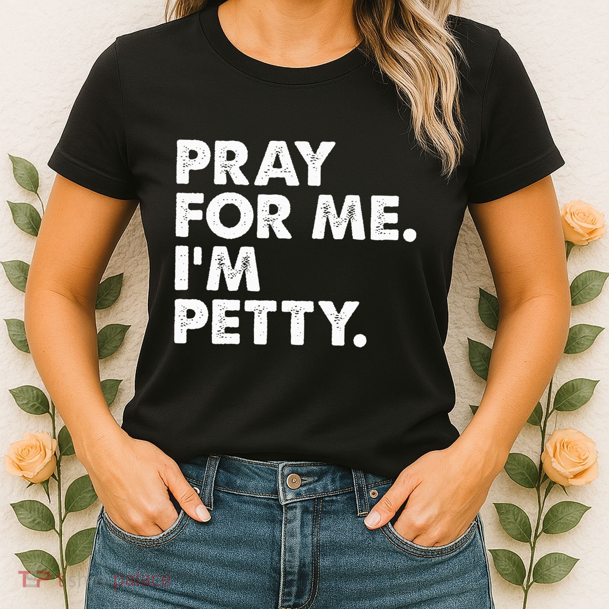 Pray For Me Im P.E.T.T.Y Funny Saying Women's T-Shirt