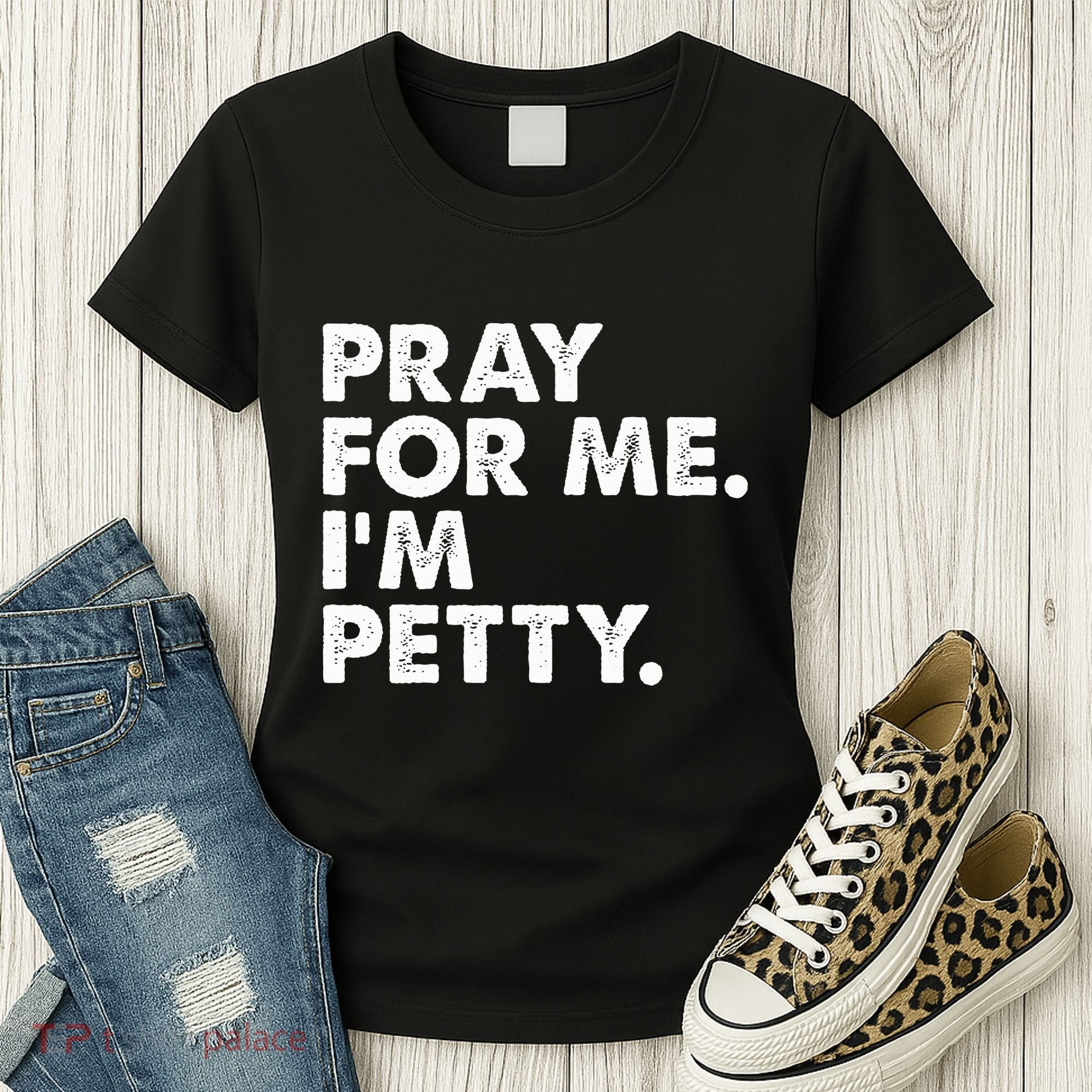 Pray For Me Im P.E.T.T.Y Funny Saying Women's T-Shirt