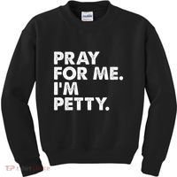 Pray For Me Im P.E.T.T.Y Funny Saying Kids Sweatshirt thumb 0
