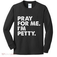Pray For Me Im P.E.T.T.Y Funny Saying Kids Long Sleeve Shirt thumb 0