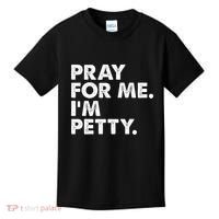 Pray For Me Im P.E.T.T.Y Funny Saying Kids T-Shirt thumb 0