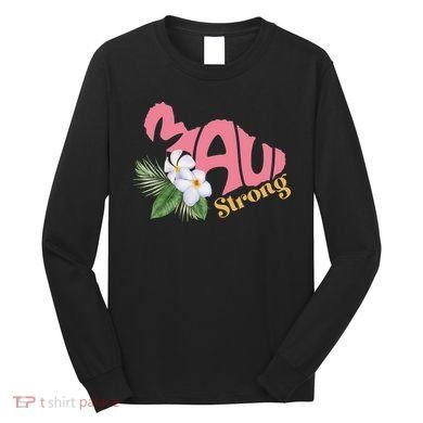 Pray For Maui Strong Hawaii Long Sleeve Shirt