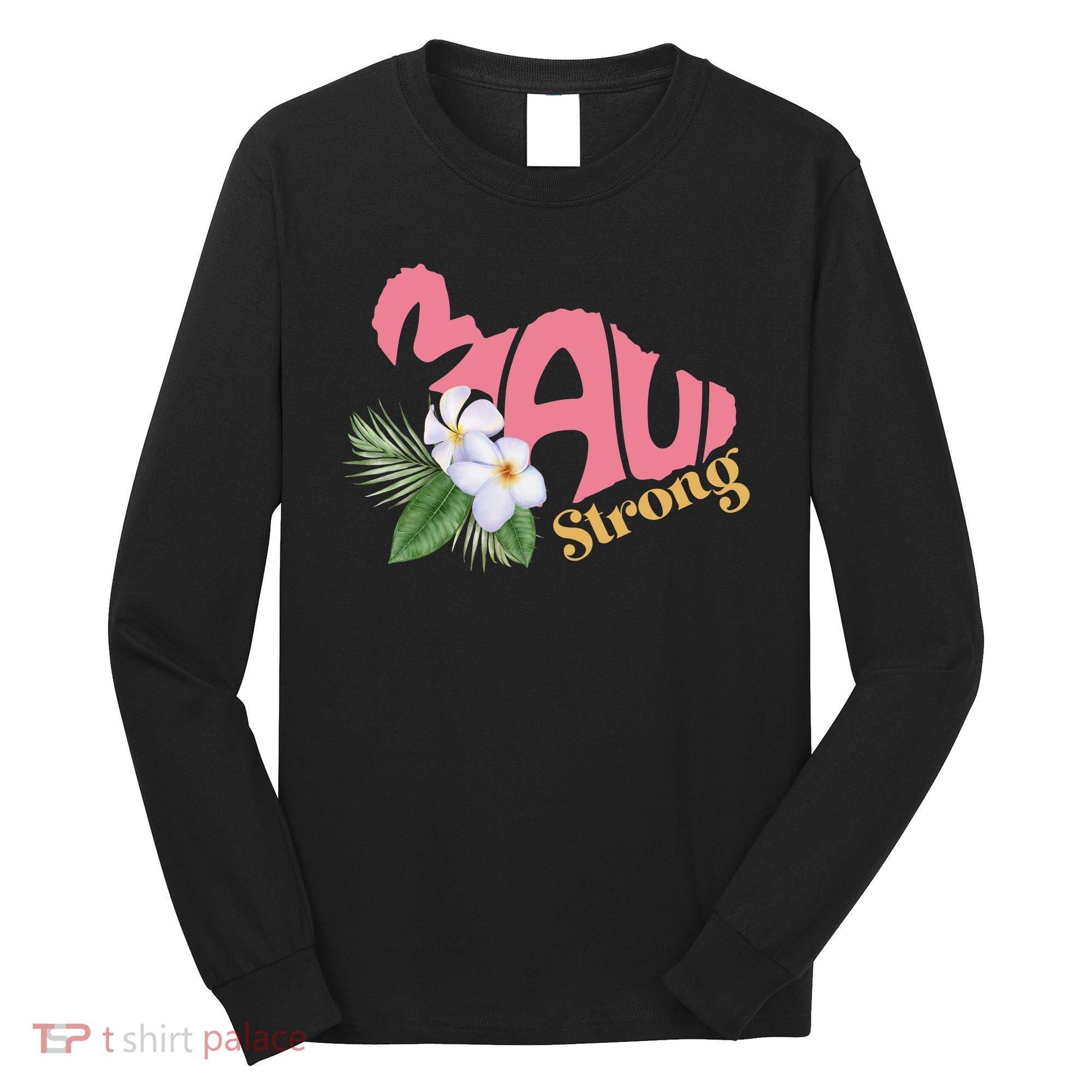 Pray For Maui Strong Hawaii Long Sleeve Shirt