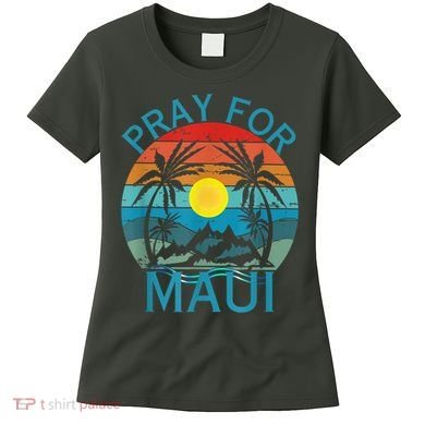 Pray For Maui Hawaii Strong Women's T-Shirt