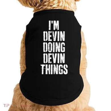 Personalized First Name I'm Devin Doing Devin Things  Doggie Tank
