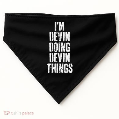 Personalized First Name I'm Devin Doing Devin Things  USA-Made Doggie Bandana