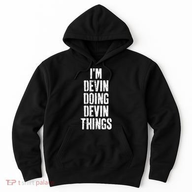 Personalized First Name I'm Devin Doing Devin Things  Hoodie