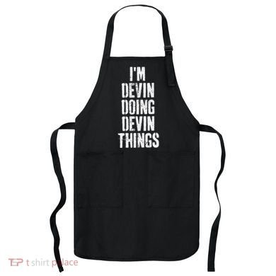 Personalized First Name I'm Devin Doing Devin Things  Apron
