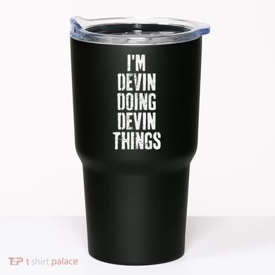Personalized First Name I'm Devin Doing Devin Things  Tumbler