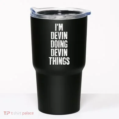 Personalized First Name I'm Devin Doing Devin Things  Tumbler
