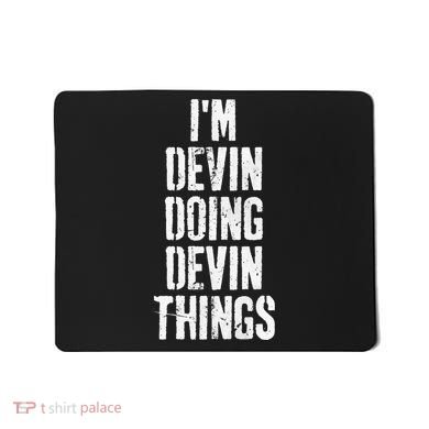 Personalized First Name I'm Devin Doing Devin Things  Mousepad