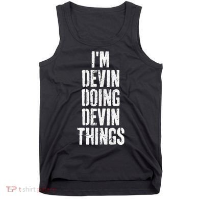 Personalized First Name I'm Devin Doing Devin Things  Tank Top