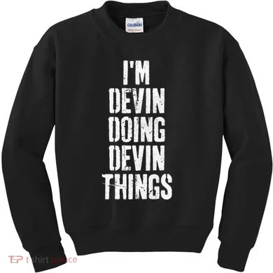 Personalized First Name I'm Devin Doing Devin Things  Kids Sweatshirt
