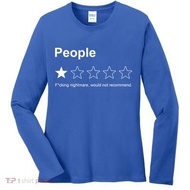 People F*cking Nightmare Would Not Recommend Funny Star Women's Long Sleeve Shirt