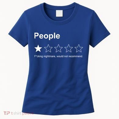 People F*cking Nightmare Would Not Recommend Funny Star Women's T-Shirt