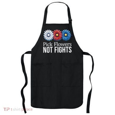 Pick Flowers Not Fights Apron