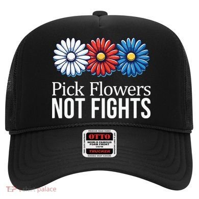Pick Flowers Not Fights Hat