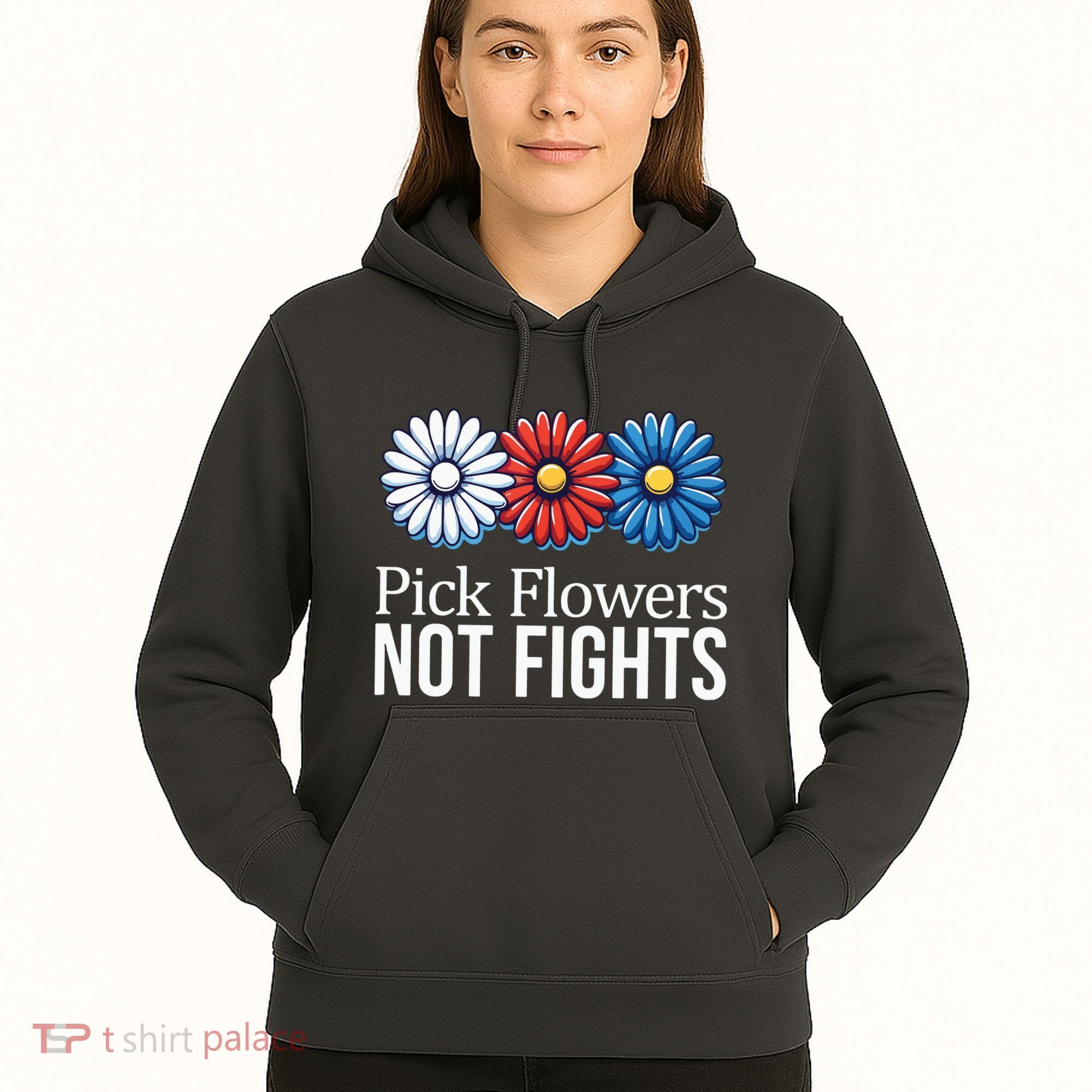 Pick Flowers Not Fights Hoodie
