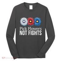 Pick Flowers Not Fights Long Sleeve Shirt thumb 0