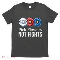 Pick Flowers Not Fights T-Shirt thumb 0