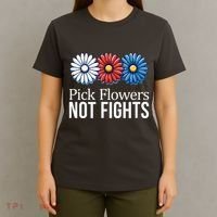 Pick Flowers Not Fights T-Shirt thumb 4