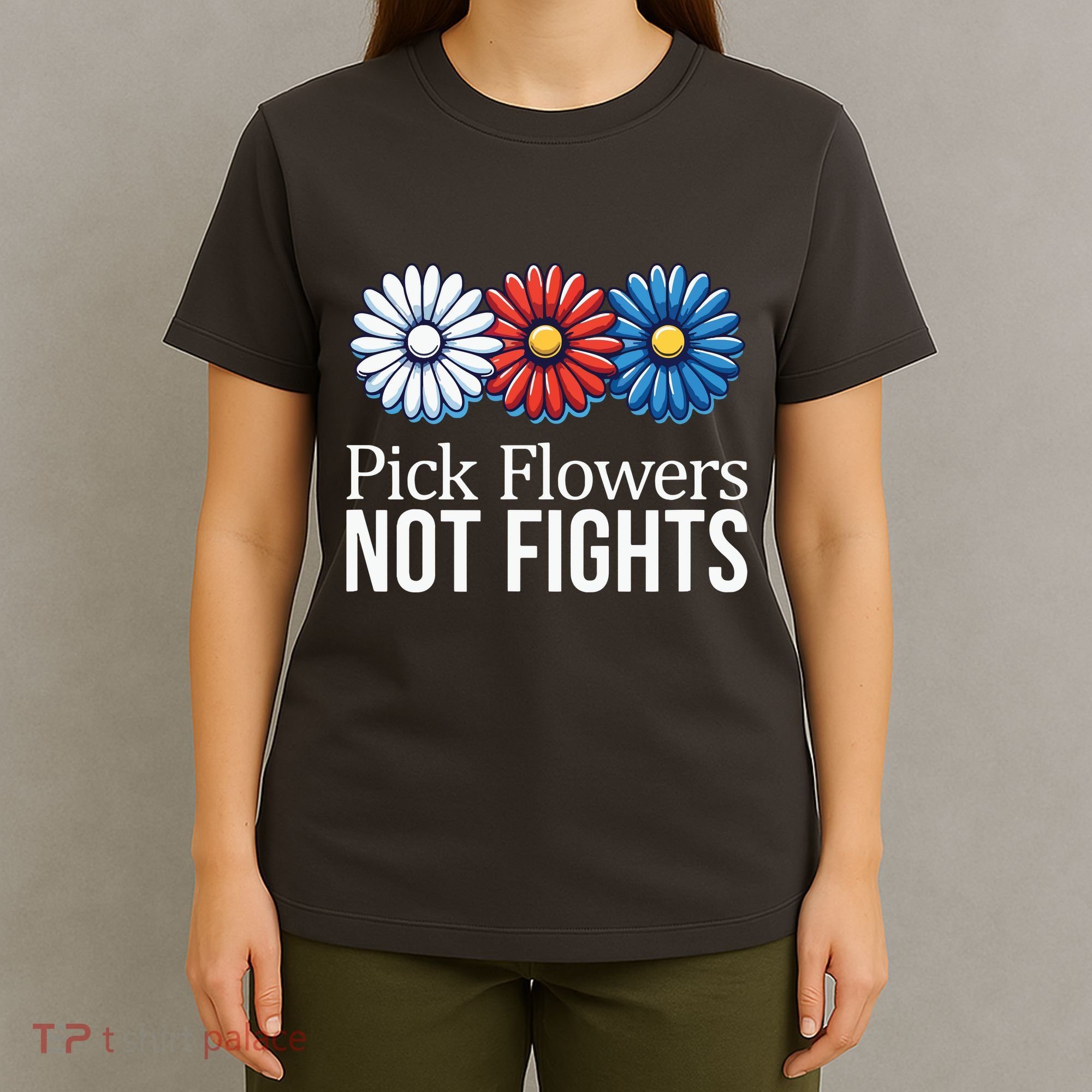 Pick Flowers Not Fights T-Shirt