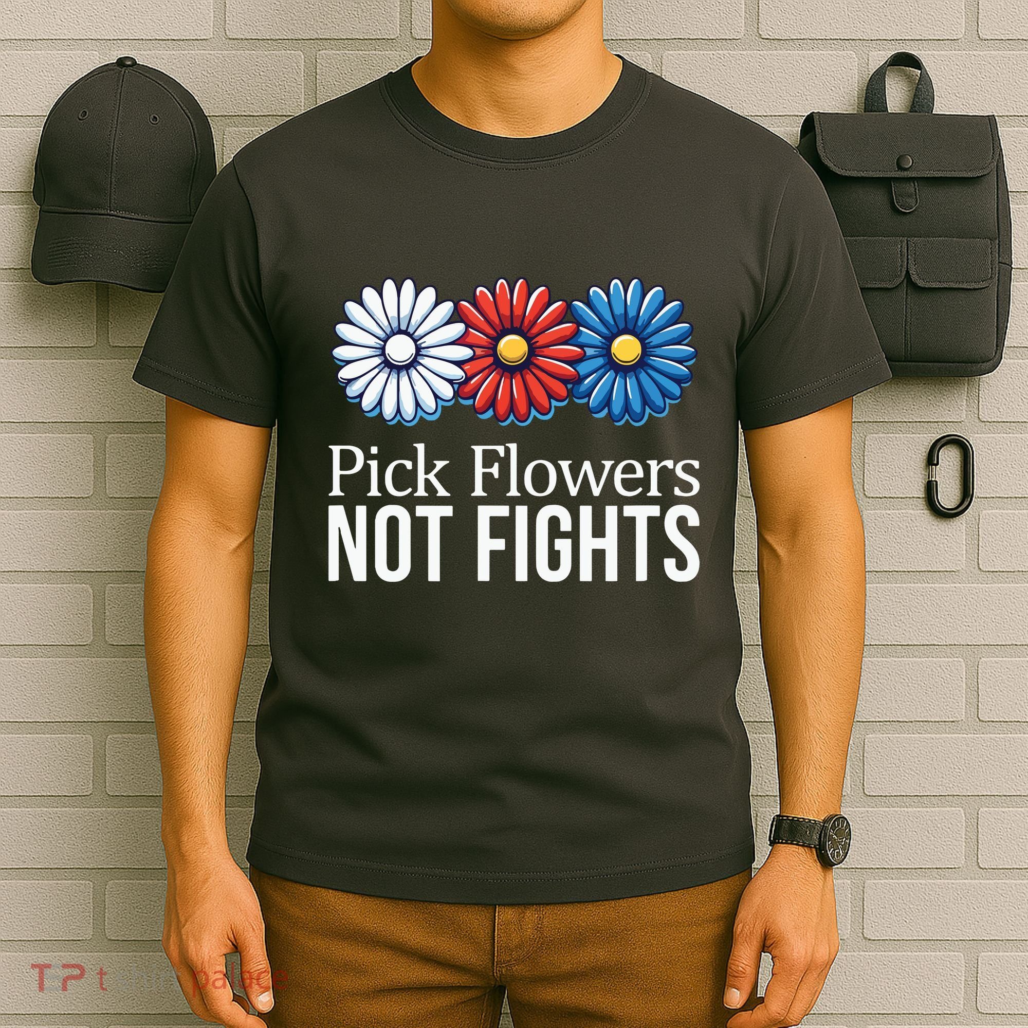 Pick Flowers Not Fights T-Shirt