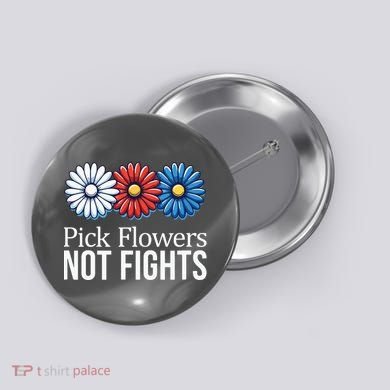 Pick Flowers Not Fights Button