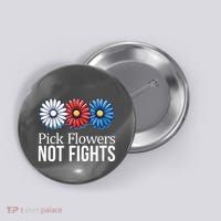Pick Flowers Not Fights Button thumb 0