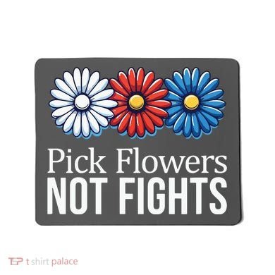Pick Flowers Not Fights Mousepad