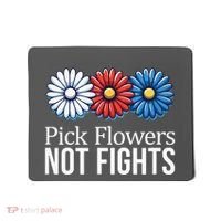 Pick Flowers Not Fights Mousepad thumb 0