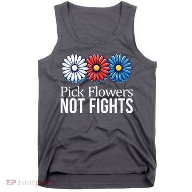 Pick Flowers Not Fights Tank Top