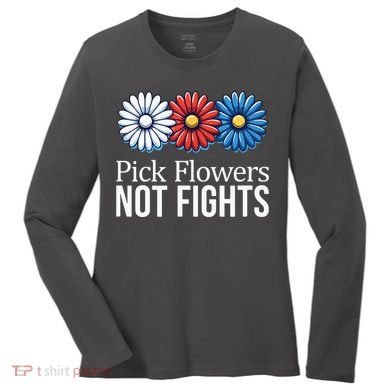 Pick Flowers Not Fights Women's Long Sleeve Shirt