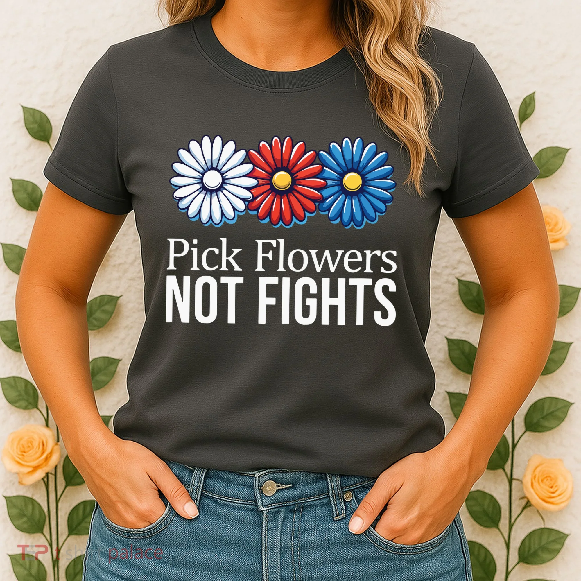 Pick Flowers Not Fights Women's T-Shirt