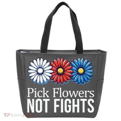Pick Flowers Not Fights Tote Bag