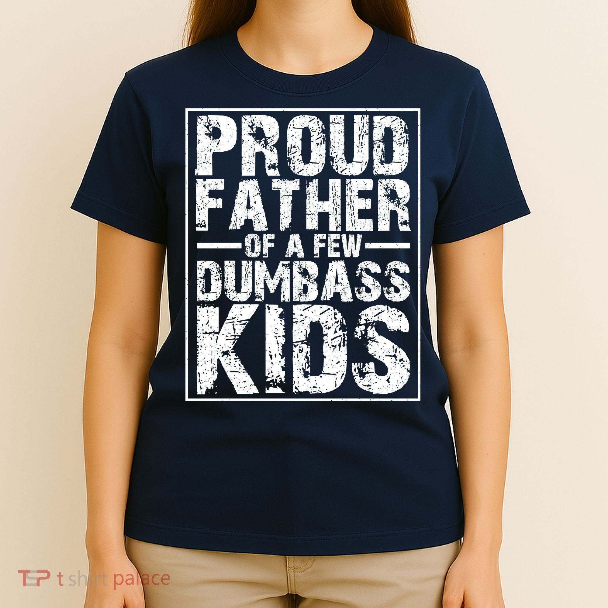 Proud Father Of A Few Dumbass Kids Funny Gift For Fathers T-Shirt