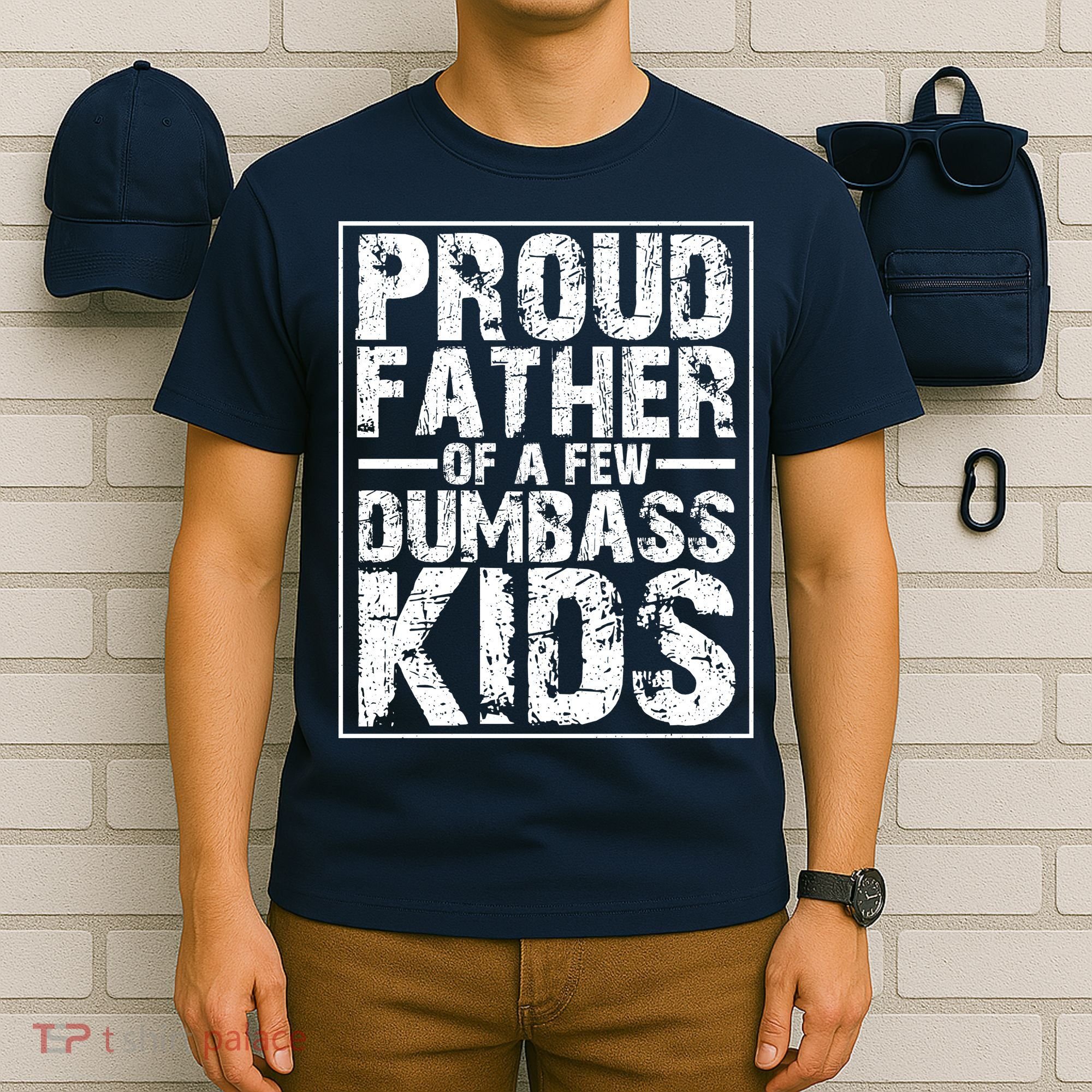 Proud Father Of A Few Dumbass Kids Funny Gift For Fathers T-Shirt