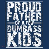 Proud Father Of A Few Dumbass Kids Funny Gift For Fathers T-Shirt thumb 7