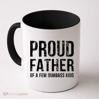 Proud Father Of A Few Dumbass Meaningful Gift Coffee Mug thumb 0