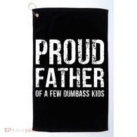 Proud Father Of A Few Dumbass Meaningful Gift Golf Towel thumb 0