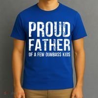 Proud Father Of A Few Dumbass Meaningful Gift T-Shirt thumb 3
