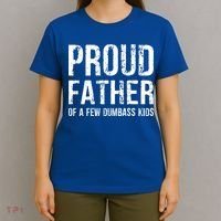 Proud Father Of A Few Dumbass Meaningful Gift T-Shirt thumb 4