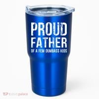 Proud Father Of A Few Dumbass Meaningful Gift Tumbler thumb 0