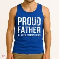 Proud Father Of A Few Dumbass Meaningful Gift Tank Top thumb 3