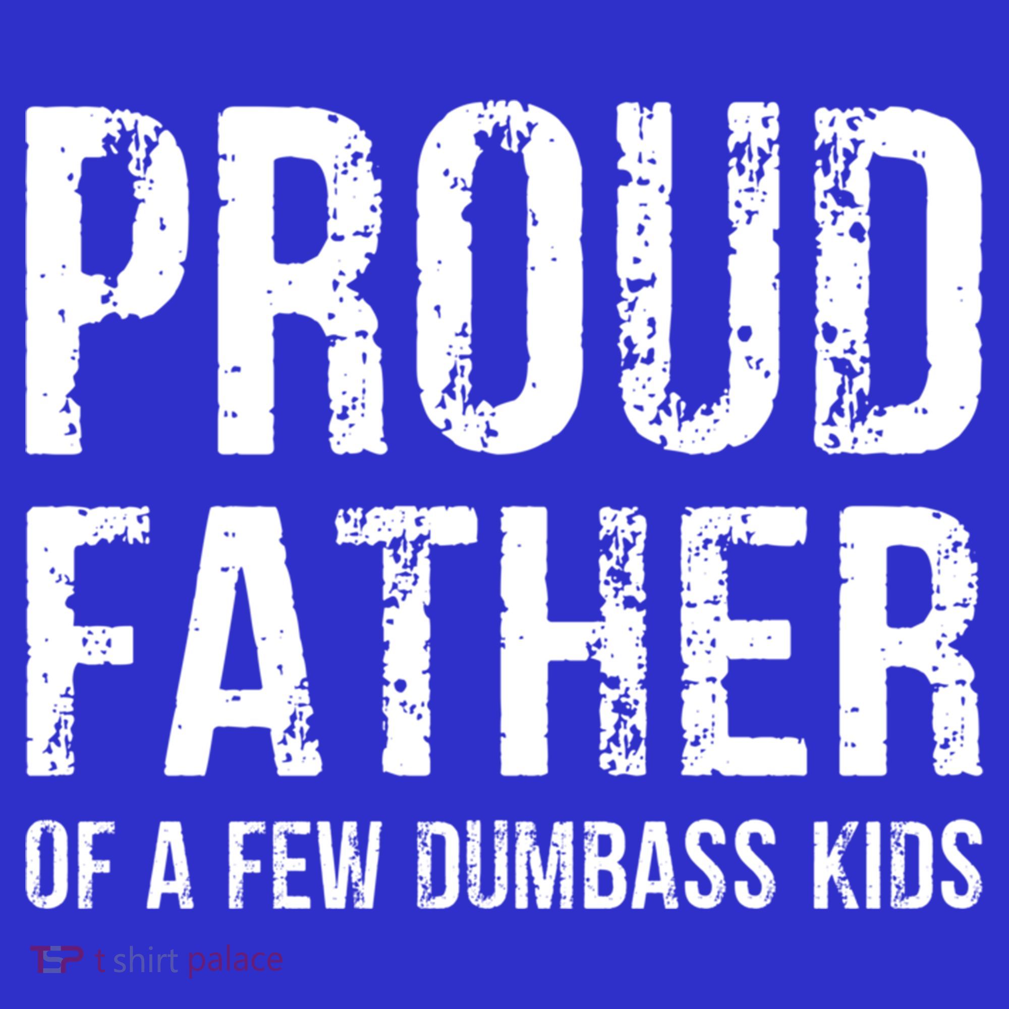 Proud Father Of A Few Dumbass Meaningful Gift Tote Bag