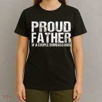 Proud Father Of A Couple Dumbass T-Shirt thumb 4