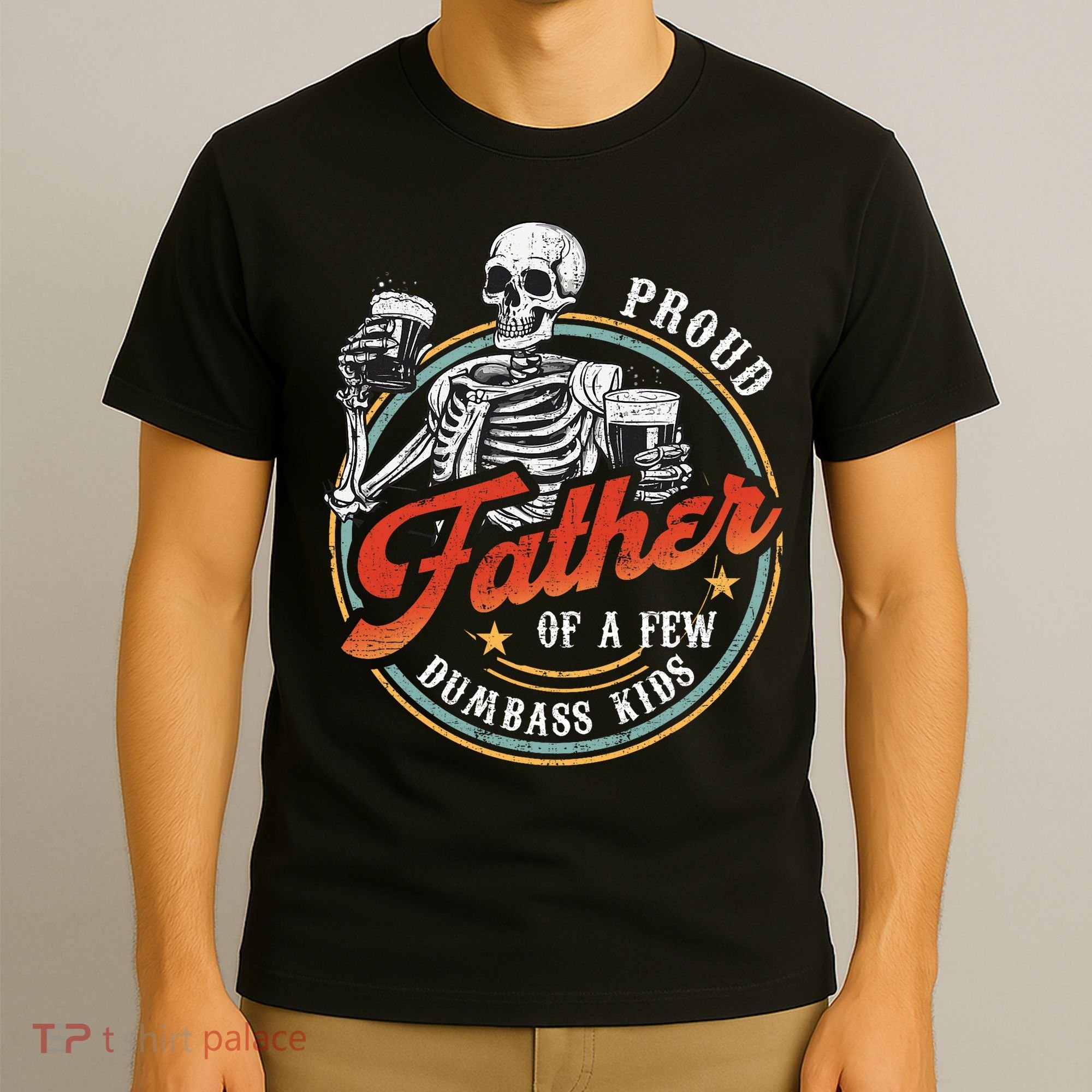 Proud Father Of A Few Dumbass Funny Dad Love Family T-Shirt